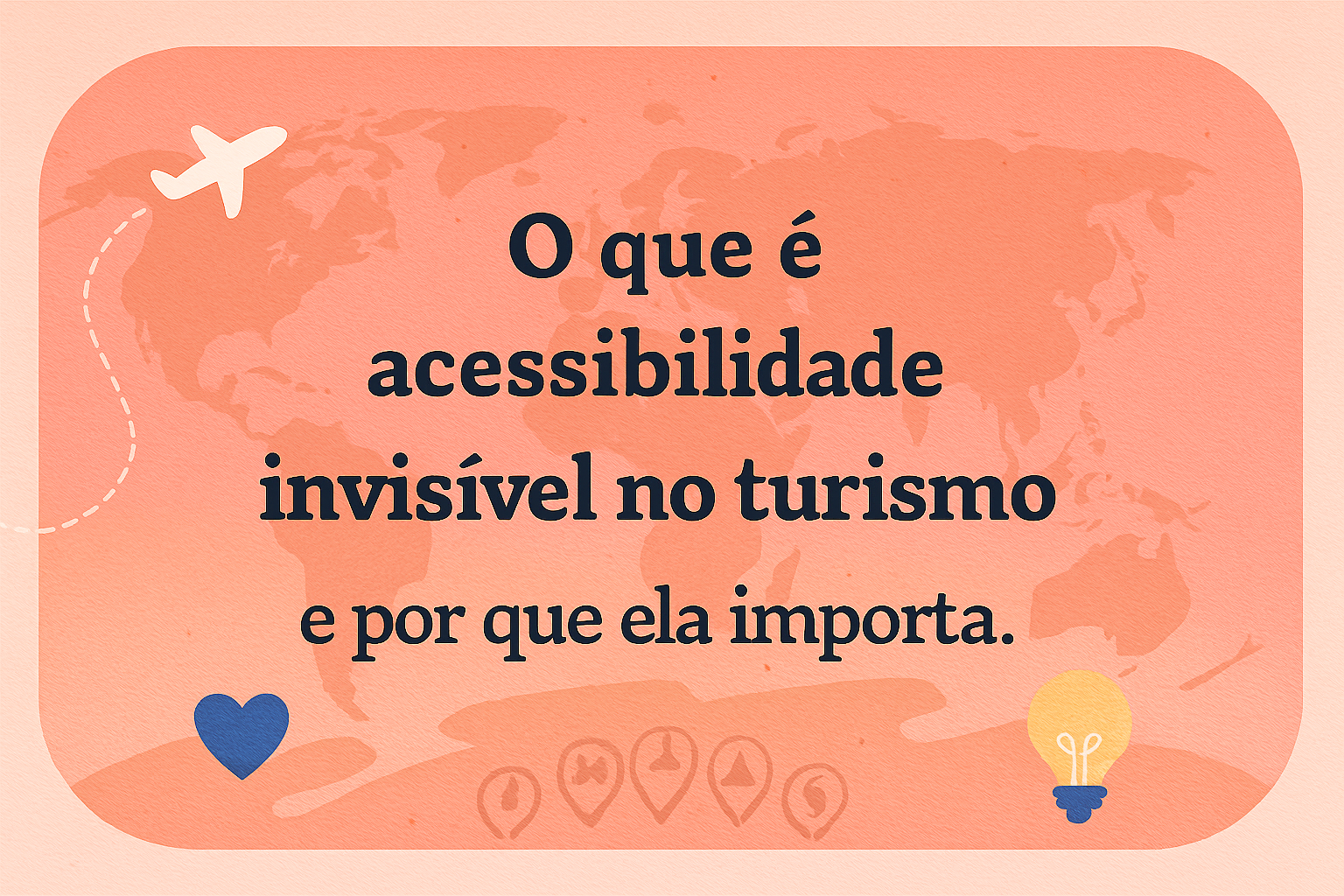 O que é acessibilidade invisível no turismo e por que ela importa — banner horizontal com avião, mapa ao fundo e ícones.